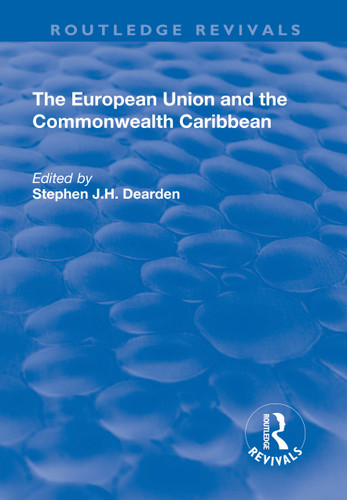 The European Union and the Commonwealth Caribbean by Stephen J.H. Dearden, 9781138739918