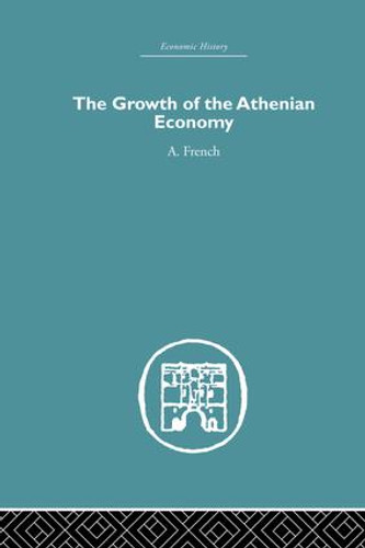 The Growth of the Athenian Economy by A French, 9781138861701