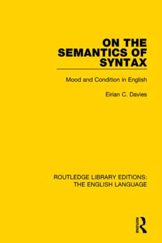 On the Semantics of Syntax (Mood and Condition in English) by Eirian Davies, 9781138919440