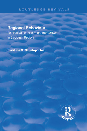 Regional Behaviour (Political Values and Economic Growth in European Regions) by Dimitrios C. Christopoulos, 9781138721609 Regional Behaviour (Political Values and Economic Growth in European Regions) by Dimitrios C. Christopoulos, 9781138721609