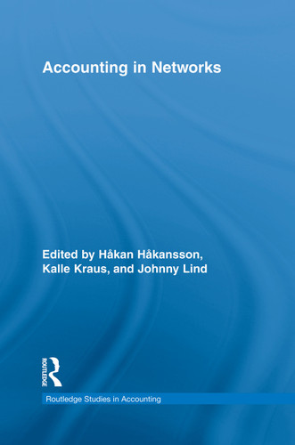 Accounting in Networks by Håkan Håkansson, Kalle Kraus, Johnny Lind, 9780415754453 Accounting in Networks by Håkan Håkansson, Kalle Kraus, Johnny Lind, 9780415754453