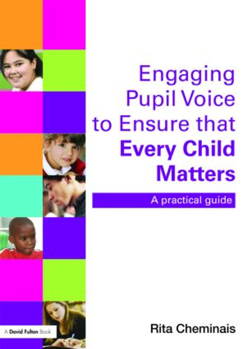Engaging Pupil Voice to Ensure that Every Child Matters (A Practical Guide) by Rita Cheminais, 9780415468541