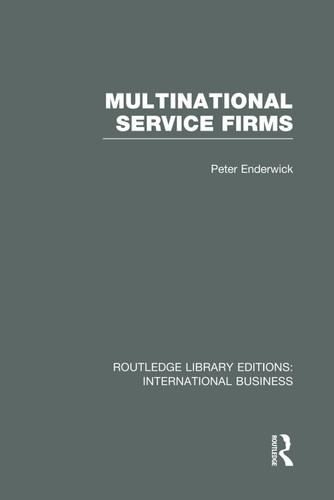 Multinational Service Firms (RLE International Business) - 9780415752015 by Peter Enderwick, 9780415752015 Multinational Service Firms (RLE International Business) - 9780415752015 by Peter Enderwick, 9780415752015