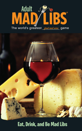 Eat, Drink, and Be Mad Libs (World's Greatest Food and Wine Game) by Douglas Yacka, Mad Libs, 9780843180718