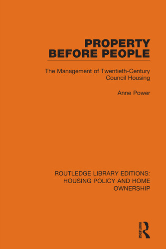 Property Before People (The Management of Twentieth-Century Council Housing) by Anne Power, 9780367684594 Property Before People (The Management of Twentieth-Century Council Housing) by Anne Power, 9780367684594