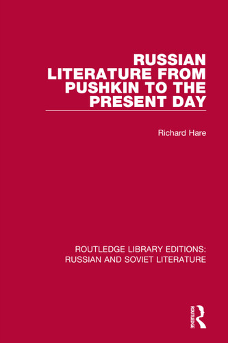 Russian Literature from Pushkin to the Present Day by Richard Hare, 9780367724443 Russian Literature from Pushkin to the Present Day by Richard Hare, 9780367724443