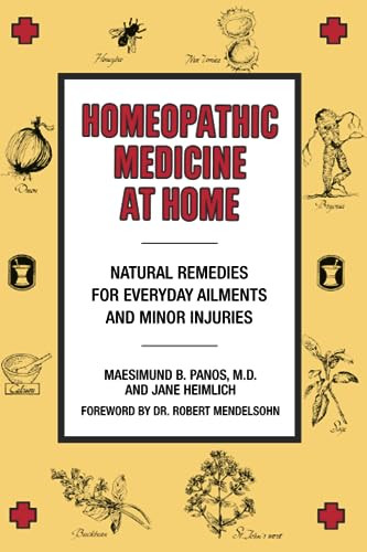 Homeopathic Medicine At Home (Natural Remedies for Everyday Ailments and Minor Injuries) by Maesimund B. Panos, 9780874771954