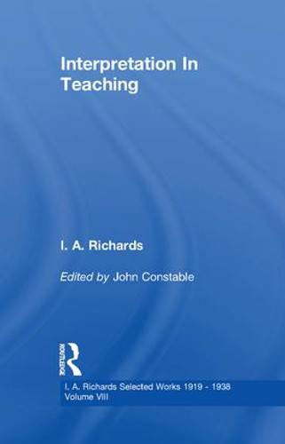 Interpretation In Teaching V 8 by John Constable, I. A. Richards, 9780415865500