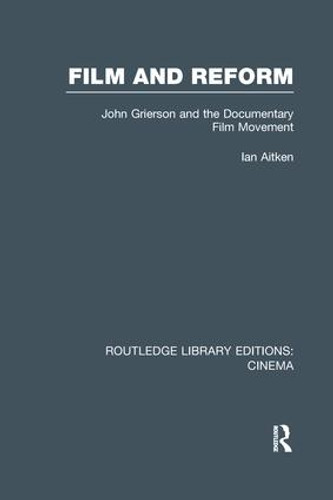 Film and Reform (John Grierson and the Documentary Film Movement) by Ian Aitken, 9781138991026