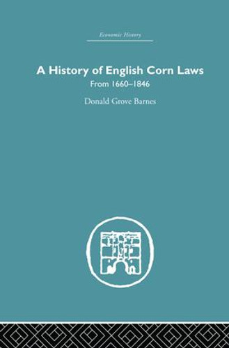History of English Corn Laws, A (From 1660-1846) - 9781138878679 by Donald Grove Barnes, 9781138878679