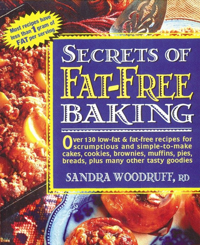 Secrets of Fat-Free Baking by Sandra Woodruff, 9780895296306