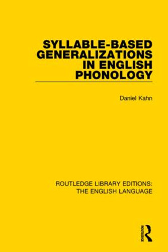 Syllable-Based Generalizations in English Phonology by Daniel Kahn, 9781138918986