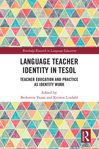 Language Teacher Identity in TESOL (Teacher Education and Practice as Identity Work) by Bedrettin Yazan, Kristen Lindahl, 9780367505042 Language Teacher Identity in TESOL (Teacher Education and Practice as Identity Work) by Bedrettin Yazan, Kristen Lindahl, 9780367505042