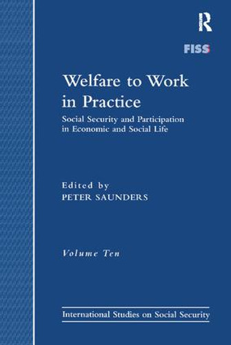 Welfare to Work in Practice (Social Security and Participation in Economic and Social Life) by Peter Saunders, 9781138266735