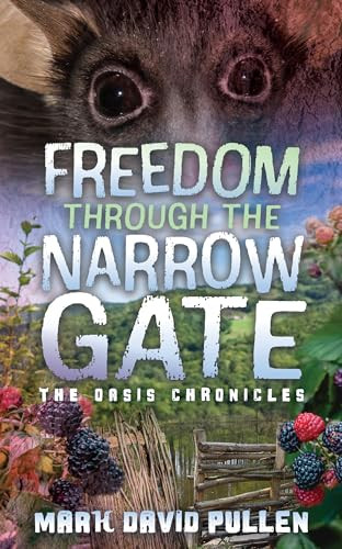 Freedom Through the Narrow Gate by Mark David Pullen, 9781636983813