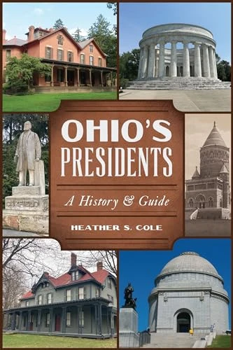 Ohio's Presidents (A History & Guide) by HEATHER COLE, 9781467156530