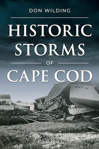Historic Storms of Cape Cod by Don Wilding, 9781467157261