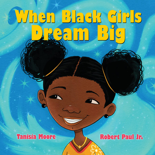 When Black Girls Dream Big by Tanisia Moore, Robert Paul, 9781338776201