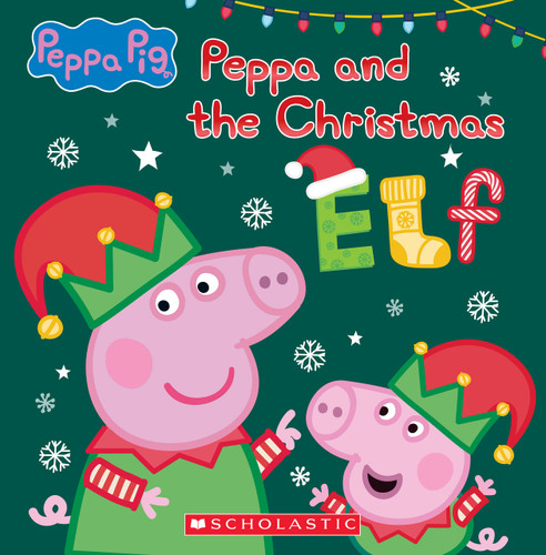 Peppa and the Christmas Elf (Peppa Pig) by Scholastic, 9781546123552