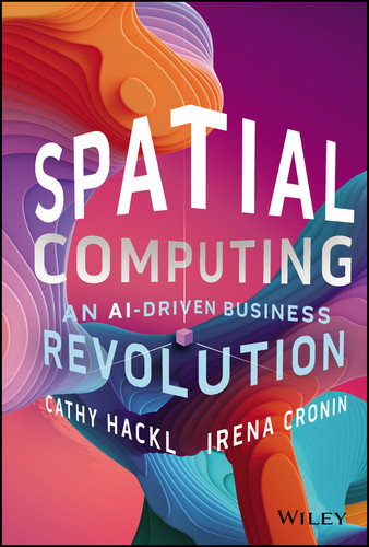 Spatial Computing (An AI-Driven Business Revolution) - 9781394244416 by Cathy Hackl, Irena Cronin, 9781394244416