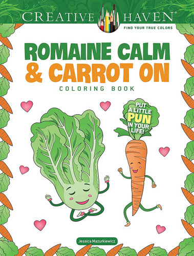 Creative Haven Romaine Calm & Carrot On Coloring Book (Put a Little Pun in Your Life!) by Jessica Mazurkiewicz, 9780486853154