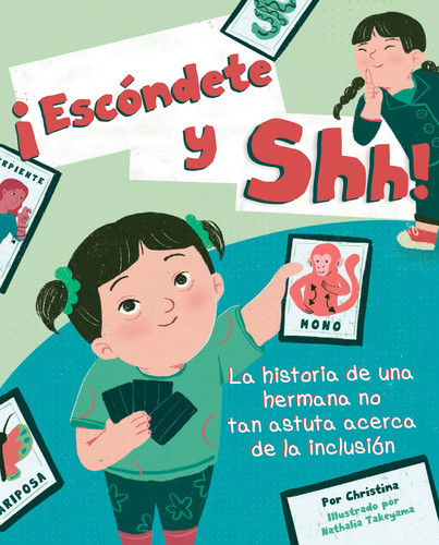 ¡Escóndete y Shh! (La historia de una hermana no tan astuta acerca de la inclusión) (Spanish Edition) by Christina Dendy, Nathalia Takeyama, 9781945369643