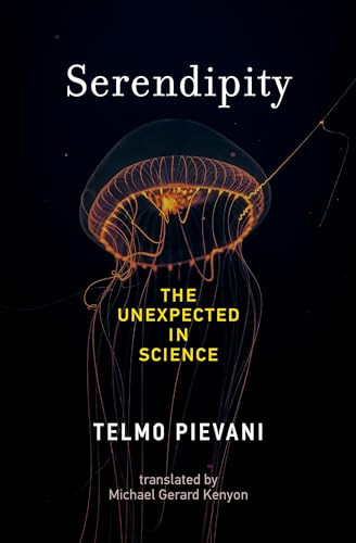 Serendipity (The Unexpected in Science) by Telmo Pievani, Michael Gerard Kenyon, 9780262049153