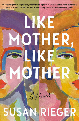 Like Mother, Like Mother (A Novel) by Susan Rieger, 9780525512493 Like Mother, Like Mother (A Novel) by Susan Rieger, 9780525512493