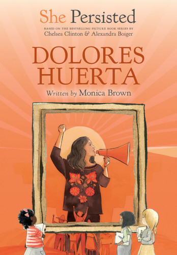 She Persisted: Dolores Huerta - 9780593623565 by Monica Brown, Chelsea Clinton, Alexandra Boiger, Gillian Flint, 9780593623565