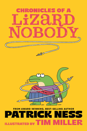 Chronicles of a Lizard Nobody by Patrick Ness, Tim Miller, 9781536235937