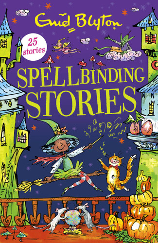 Spellbinding Stories by Enid Blyton, 9781444969276