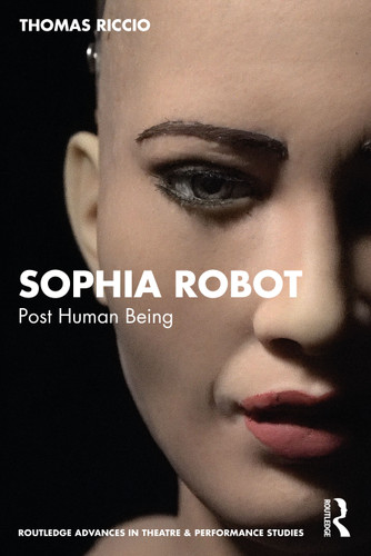 Sophia Robot (Post Human Being) by Thomas Riccio, 9781032454108