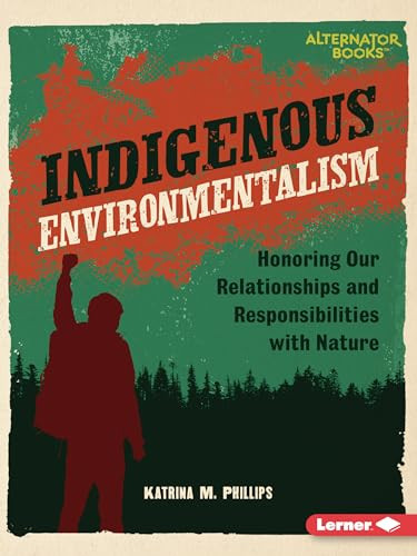 Indigenous Environmentalism (Honoring Our Relationships and Responsibilities with Nature) - 9798765629154 by Katrina M. Phillips, 9798765629154
