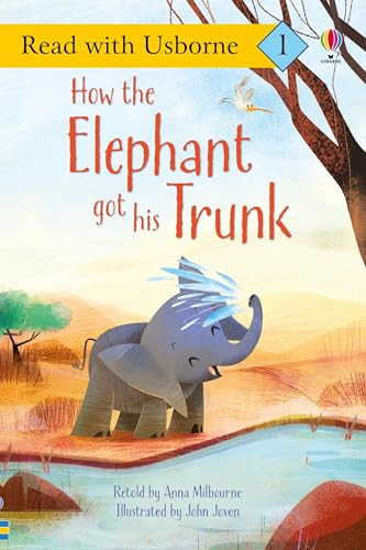 How the Elephant Got His Trunk by Anna Milbourne, John Joven, 9781835404058