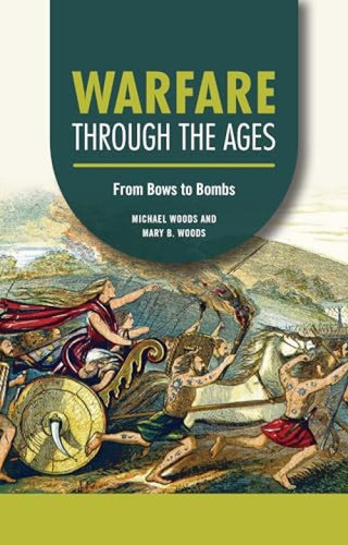 Warfare through the Ages (From Bows to Bombs) - 9798765629932 by Michael Woods, Mary B. Woods