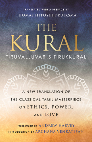 The Kural (Tiruvalluvar's Tirukkural) - 9780807020555 by Thomas Hitoshi Pruiksma, Andrew Harvey, Archana Venkatesan, 9780807020555