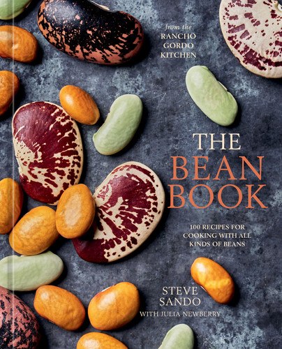 The Bean Book (100 Recipes for Cooking with All Kinds of Beans, from the Rancho Gordo Kitchen [A Cookbook]) by Steve Sando, Julia Newberry, 9781984860002