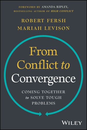 From Conflict to Convergence (Coming Together to Solve Tough Problems) by Robert Fersh, Mariah Levison, Amanda Ripley, 9781394198566