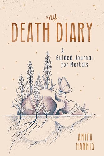 My Death Diary (A Guided Journal for Mortals) by Anita Hannig, 9781728244945 My Death Diary (A Guided Journal for Mortals) by Anita Hannig, 9781728244945