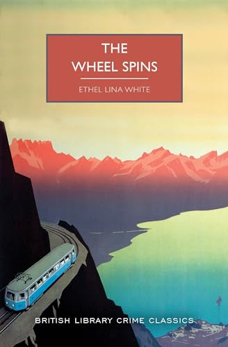 The Wheel Spins by Ethel Lina White, 9781464216442