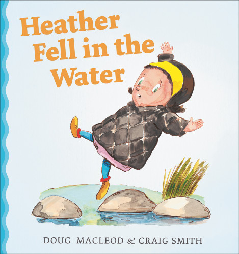 Heather Fell in the Water by Doug MacLeod, Craig Smith, 9781742376486