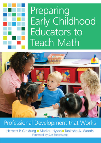 Preparing Early Childhood Educators to Teach Math (Professional Development that Works) by Herbert Ginsburg, Marilou Hyson, Taniesha A. Woods, Sue Bredekamp, 9781598572810