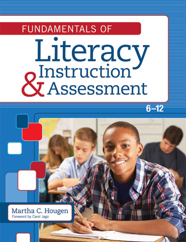 Fundamentals of Literacy Instruction and Assessment, 6-12 by Martha Hougen, Carol Jago, Pamela Bell, Brian Bryant, Diane Bryant, Stephen Ciullo, Neva Cramer, Susan Ebbers, Brad Fogo, Hannah R Gerber, Jan Hasbrouck, Elfrieda Hiebert, Jane Hunt, Leslie C. Novosel, Desiree Pallais, Dolores Perin, Abby Reisman, Colleen Klein Reutebuch, Leslie S Rush, Jennifer B. Schnakenberg, Joan Sedita, Cynthia Shanahan, Timothy Shanahan, Susan Smartt, 9781598573596