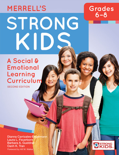 Merrell's Strong Kids-Grades 6-8 (A Social and Emotional Learning Curriculum, Second Edition) by Dianna Carrizales-Engelmann, Laura L. Feuerborn, Barbara A. Gueldner, Oanh K. Tran, Hill Walker, 9781598579543