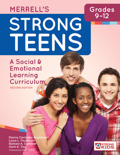 Merrell's Strong Teens-Grades 9-12 (A Social and Emotional Learning Curriculum, Second Edition) by Dianna Carrizales-Engelmann, Laura L. Feuerborn, Barbara A. Gueldner, Oanh K. Tran, Hill Walker, 9781598579550