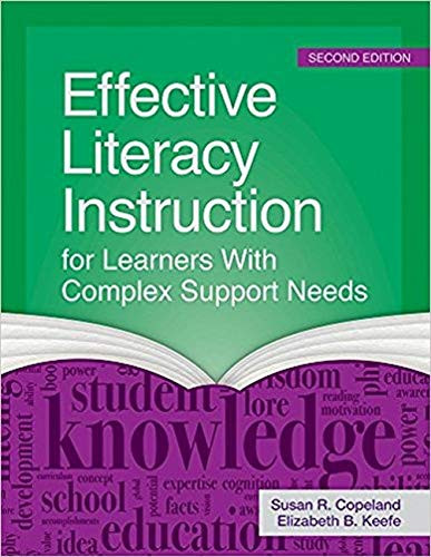 Effective Literacy Instruction for Learners with Complex Support Needs by Susan R. Copeland, Elizabeth B. Keefe, Jill E. Tatz, Leanora Carpio-Mariano, 9781681250595