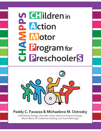 CHildren in Action Motor Program for PreschoolerS (CHAMPPS) by Paddy C. Favazza, Michaelene M. Ostrosky, Melissa Stalega, Hsiu-Wen Yang, Katherine Aronson-Ensign, Martin E. Block, Catherine Cheung, Yusuf Akamoglu, 9781681254258