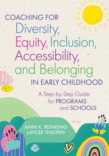 Coaching for Diversity, Equity, Inclusion, Accessibility, and Belonging in Early Childhood (A Step-by-Step Guide for Programs and Schools) by Anni K. Reinking, Laycee Thigpen, 9781681256870