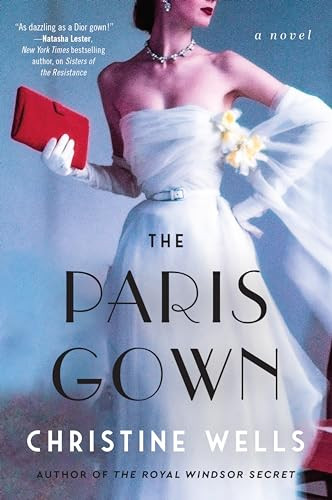 The Paris Gown (A Novel) by Christine Wells, 9780063336889
