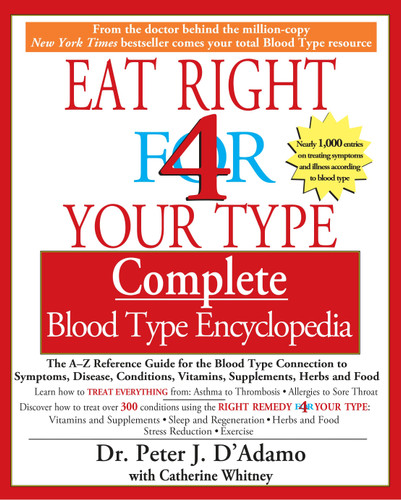 Eat Right 4 Your Type Complete Blood Type Encyclopedia by Dr. Peter J. D'Adamo, Catherine Whitney, 9781573229203